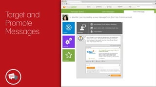 Target and
Promote
Messages

 