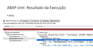 ABAP Unit: Resultado da Execução
• Erro:
 