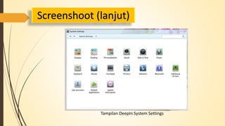 Screenshoot (lanjut) 
Tampilan DeepIn System Settings 
 