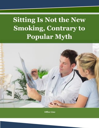 Sitting Is Not the New
Smoking, Contrary to
Popular Myth
Office Line
 