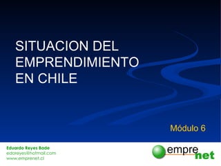 SITUACION DEL  EMPRENDIMIENTO EN CHILE Módulo 6 