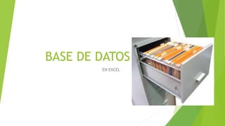 BASE DE DATOS
EN EXCEL
 