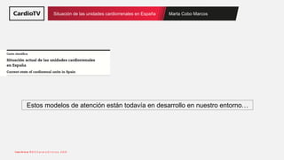 Marta Cobo Marcos
Situación de las unidades cardiorrenales en España
Cobo M et al. R E C C a r d i o C l i n i c s . 2 0 2...