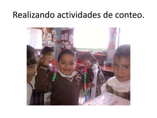 Realizando actividades de conteo.
 