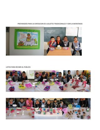 PREPARADOS PARA LA EXPOSICION DE JUGUETES TRADICIONALES Y DAR LA BIENVENIDA




LISTOS PARA RECIBIR AL PÚBLICO:
 