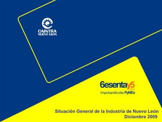 Situación General de la Industria de Nuevo León Diciembre 2009   