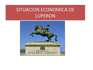SITUACION ECONOMICA DE
LUPERON
 