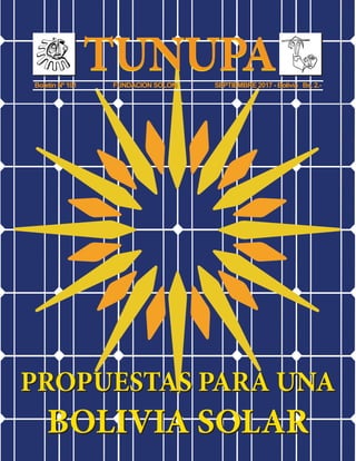 TUNUPATUNUPABoletín Nº 101 FUNDACION SOLON SEPTIEMBRE 2017 - Bolivia Bs. 2.-
PROPUESTAS PARA UNA
BOLIVIA SOLAR
PROPUESTAS PARA UNA
BOLIVIA SOLAR
 