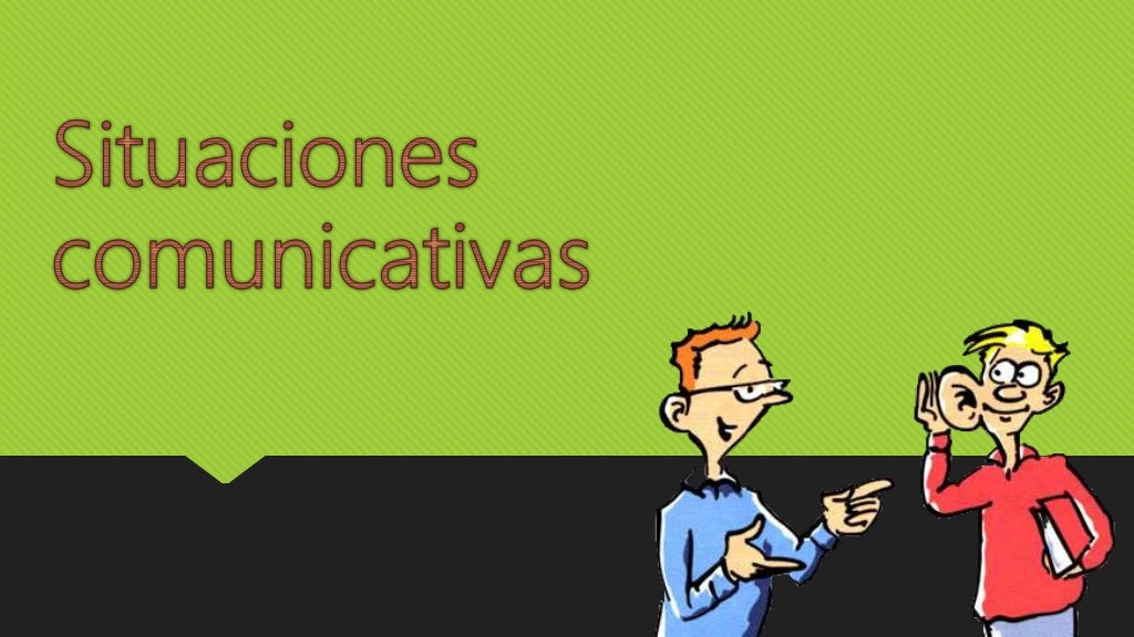 Situaciones comunicativas Situaciones comunicativas