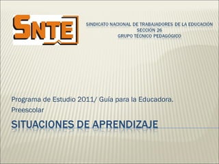 Programa de Estudio 2011/ Guía para la Educadora.
Preescolar
 