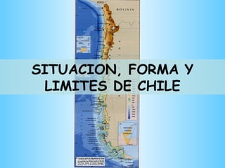 SITUACION, FORMA Y LIMITES DE CHILE 