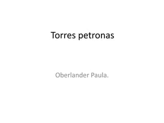 Torres petronas Oberlander Paula. 