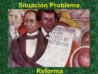 Situación Problema




     Reforma
 