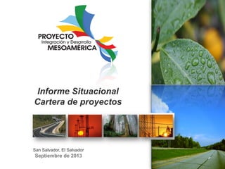 Informe Situacional
Cartera de proyectos

San Salvador, El Salvador

Septiembre de 2013

 