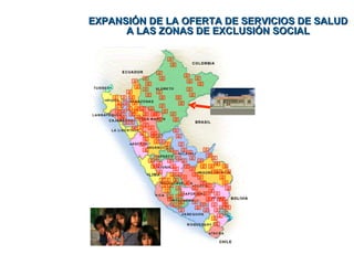 EXPANSIÓN DE LA OFERTA DE SERVICIOS DE SALUD A LAS ZONAS DE EXCLUSIÓN SOCIAL 