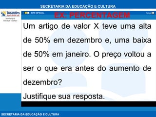 EX: PERCENTAGEM Um artigo de valor X teve uma alta de 50% em dezembro e, uma baixa de 50% em janeiro. O preço voltou a ser o que era antes do aumento de dezembro?  Justifique sua resposta. 