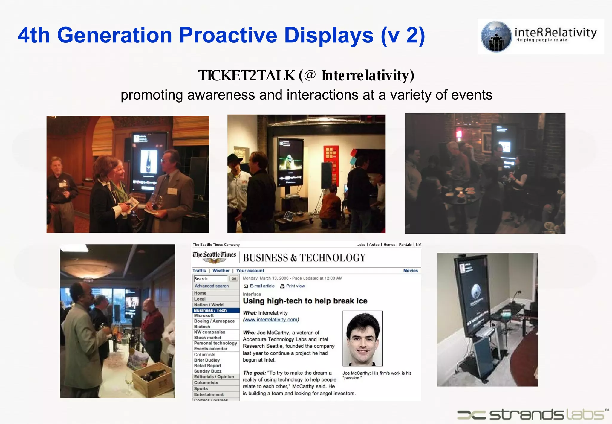 4th Generation Proactive Displays (v 2) promoting awareness and interactions at a variety of events TICKET2TALK (@ Interrelativity) 