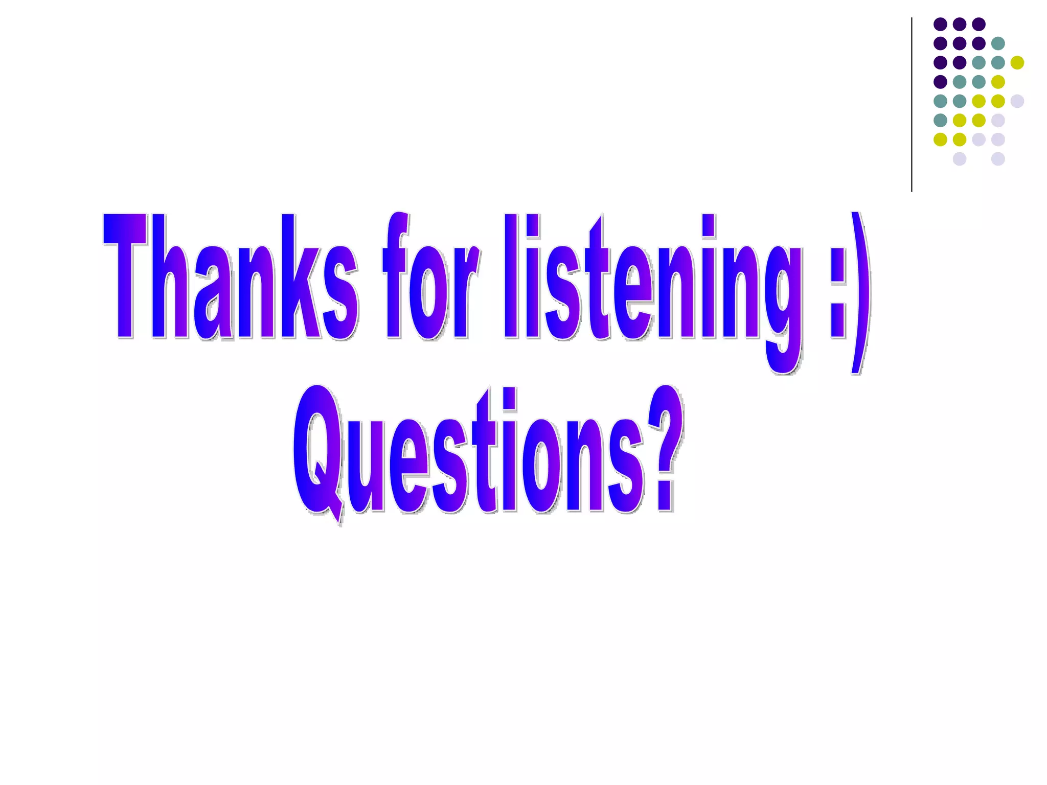 Thanks for listening :) Questions? 