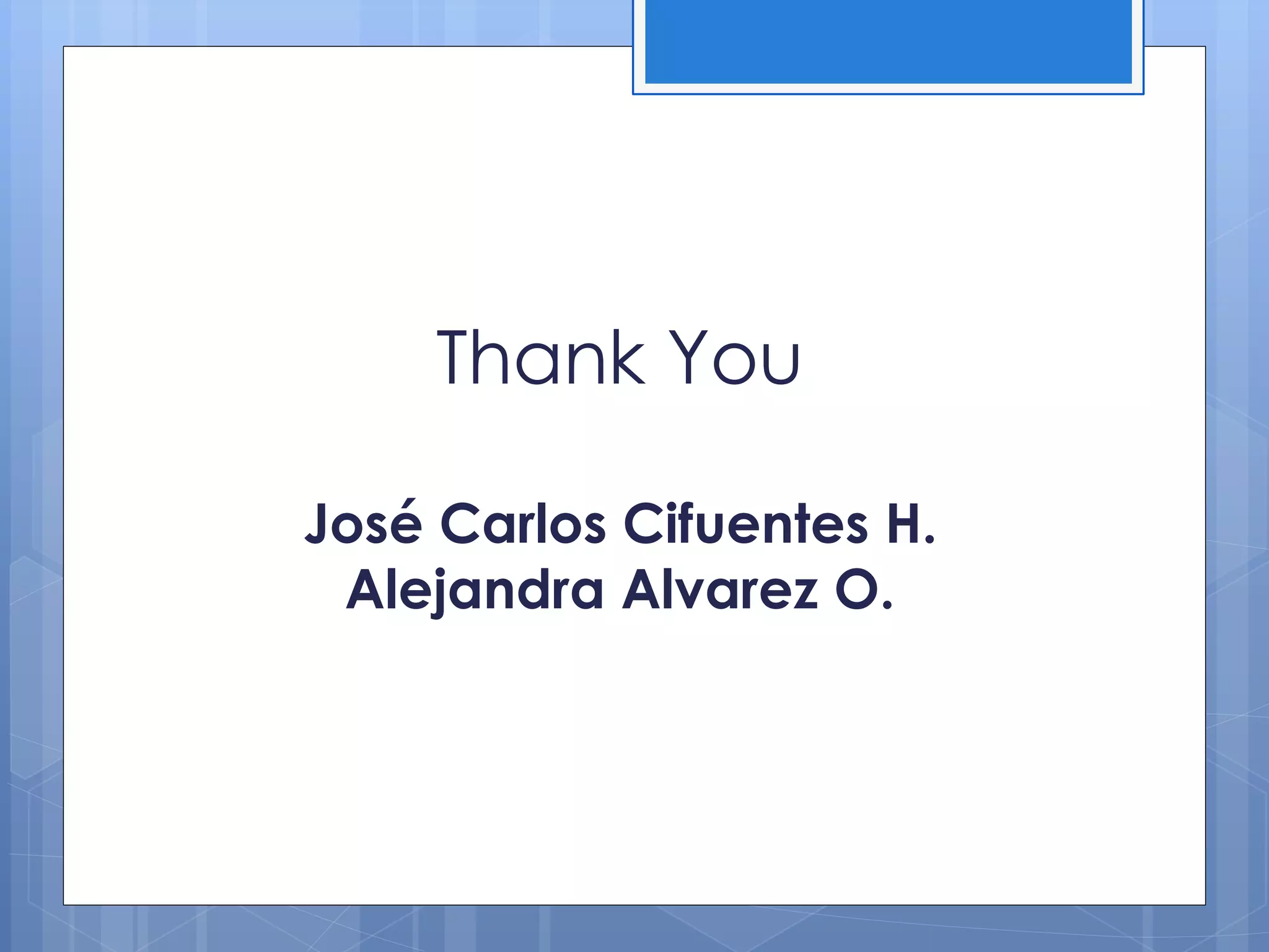 Thank You
José Carlos Cifuentes H.
Alejandra Alvarez O.
 