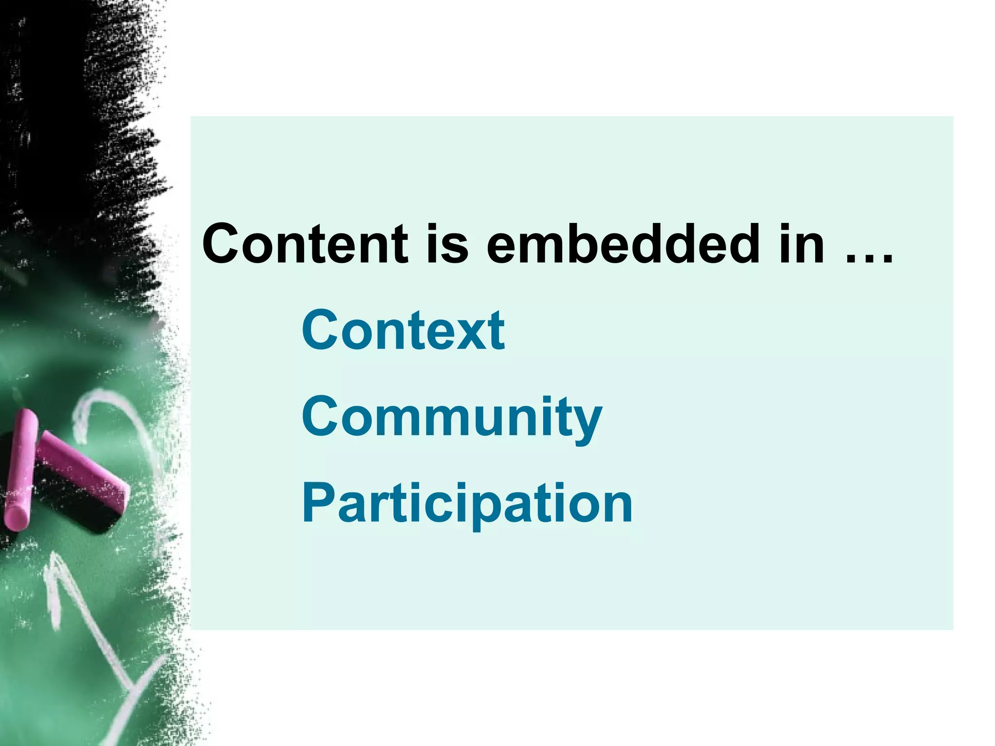 Content is embedded in … Context Community Participation
