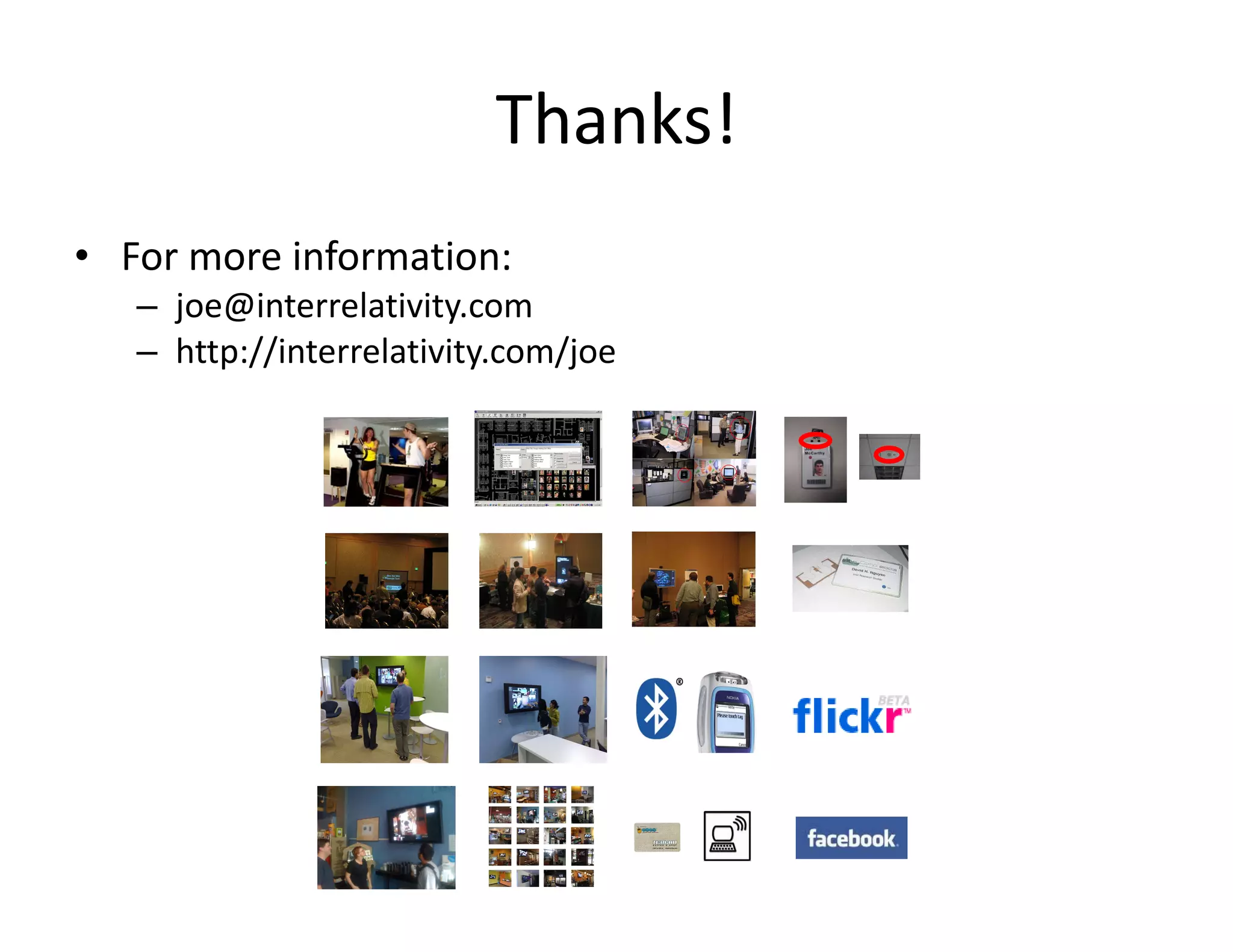 Thanks! For more information: [email_address] http://interrelativity.com/joe 