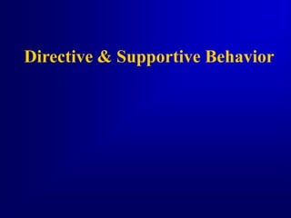 Directive & Supportive Behavior
 