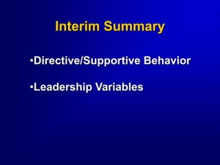 Interim Summary
•Directive/Supportive Behavior
•Leadership Variables
 