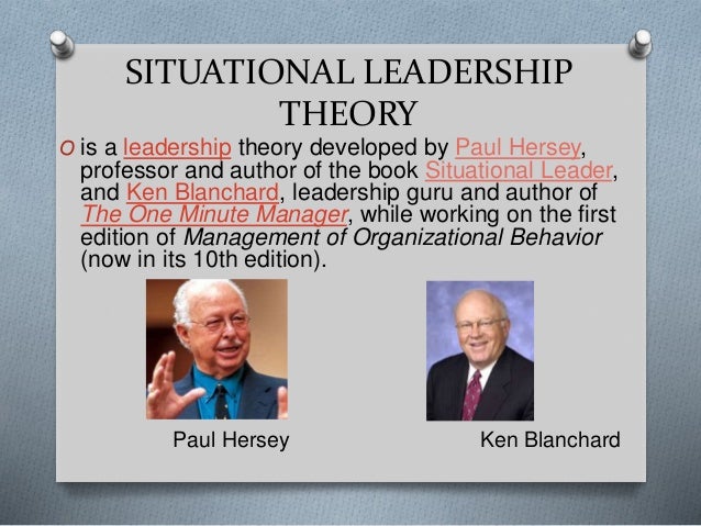 paul hersey and ken blanchard s situational leadership model Situational leadership: the theory that different leadership styles are required for different contexts paul hersey and ken blanchard introduced their theory of situational leadership in the 1969 book management of organizational behavior in hersey and blanchard's model. paul hersey and ken blanchard s situational leadership model Situational leadership: the theory that different leadership styles are required for different contexts paul hersey and ken blanchard introduced their theory of situational leadership in the 1969 book management of organizational behavior in hersey and blanchard's model.