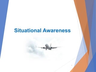 Situational Awareness
1
 