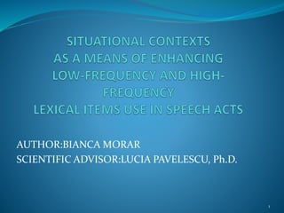 AUTHOR:BIANCA MORAR
SCIENTIFIC ADVISOR:LUCIA PAVELESCU, Ph.D.
1
 