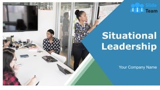 Situational
Leadership
Your Company Name
 
