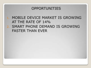 WEAKNESS OF NOKIASLOW REACTION TO NEW RIVALRYLOW POPULARITY OF SYMBIAN OPERATING SYSTEMPOOR DESIGN OF SMART PHONESLOW PERFORMANCE OF SMART PHONES