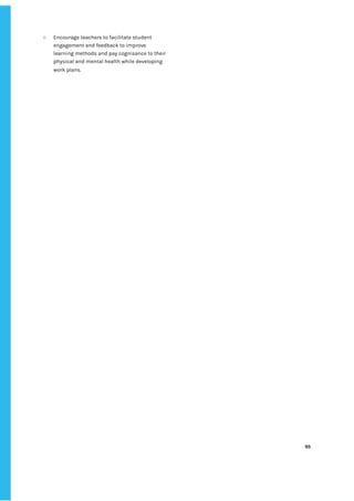 ‌
○ Encourage‌‌
teachers‌‌
to‌‌
facilitate‌‌
student‌‌
engagement‌‌
and‌‌
feedback‌‌
to‌‌
improve‌‌
learning‌‌
methods‌‌
and‌‌
pay‌‌
cognisance‌‌
to‌‌
their‌‌
physical‌‌
and‌‌
mental‌‌
health‌‌
while‌‌
developing‌‌
work‌‌
plans.‌‌ ‌ ‌
‌
‌
95‌ ‌ ‌
‌
‌ ‌
‌
‌
 