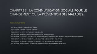 VACCINS POUR LES ADULTES:
• VACCIN DT: CONTRE LA DIPHTÉRIE ET LE TÉTANOS
• VACCIN CONTRE L’HÉPATITE B: CONTRE L’HÉPATITE B
• VACCIN CONTRE LA GRIPPE: CONTRE LA GRIPPE SAISONNIÈRE
• VACCIN CONTRE LE PNEUMOCOQUE: CONTRE LES INFECTIONS PNEUMOCOCCIQUES
• VACCIN CONTRE LA ROUGEOLE, LA RUBÉOLE ET LES OREILLONS (ROR): CONTRE CES TROIS MALADIES (SI NON VACCINÉ DANS L’ENFANCE)
• VACCIN CONTRE LA FIÈVRE JAUNE: CONTRE LA FIÈVRE JAUNE (SI NÉCESSAIRE POUR DES VOYAGES)
• VACCIN CONTRE LA MÉNINGITE A: CONTRE LA MÉNINGITE A (SI NÉCESSAIRE POUR DES VOYAGES)
• VACCIN CONTRE LE VPH (VIRUS 🦠 DU PAPILLOME HUMAIN): CONTRE CERTAINS CANCERS LIÉS AU VPH
 