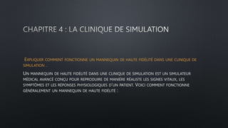 EXPLIQUER COMMENT FONCTIONNE UN MANNEQUIN DE HAUTE FIDÉLITÉ DANS UNE CLINIQUE DE
SIMULATION .
UN MANNEQUIN DE HAUTE FIDÉLITÉ DANS UNE CLINIQUE DE SIMULATION EST UN SIMULATEUR
MÉDICAL AVANCÉ CONÇU POUR REPRODUIRE DE MANIÈRE RÉALISTE LES SIGNES VITAUX, LES
SYMPTÔMES ET LES RÉPONSES PHYSIOLOGIQUES D’UN PATIENT. VOICI COMMENT FONCTIONNE
GÉNÉRALEMENT UN MANNEQUIN DE HAUTE FIDÉLITÉ :
 