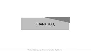 Natural Language Processing Labs. By Daanv
THANK YOU.
 