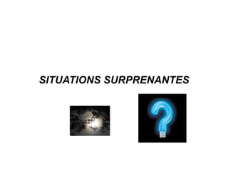 SITUATIONS SURPRENANTES 
