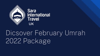 Dicsover February Umrah
2022 Package
UK
 