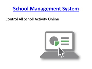 School Management System
Control All Scholl Activity Online
 