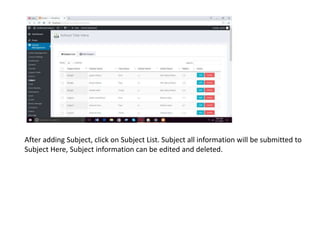After adding Subject, click on Subject List. Subject all information will be submitted to
Subject Here, Subject information can be edited and deleted.
 