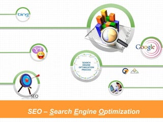 SEO – Search Engine Optimization
 