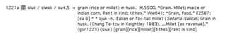 Siuk1221>su 4 (ROOT)   Grain in husk; millet. S-i-u-k.