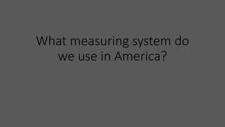 America Measurement System SI Units and Unit Conversion Slides.pptx