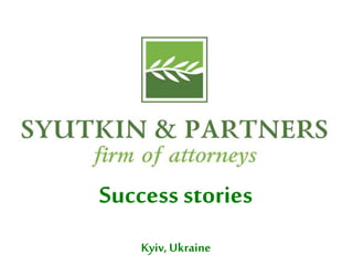 SYUTKINAND PARTNERSFIRM OF ATTORNEY
Law Firm, Kiev,Ukraine
Success stories
Kyiv, Ukraine
 