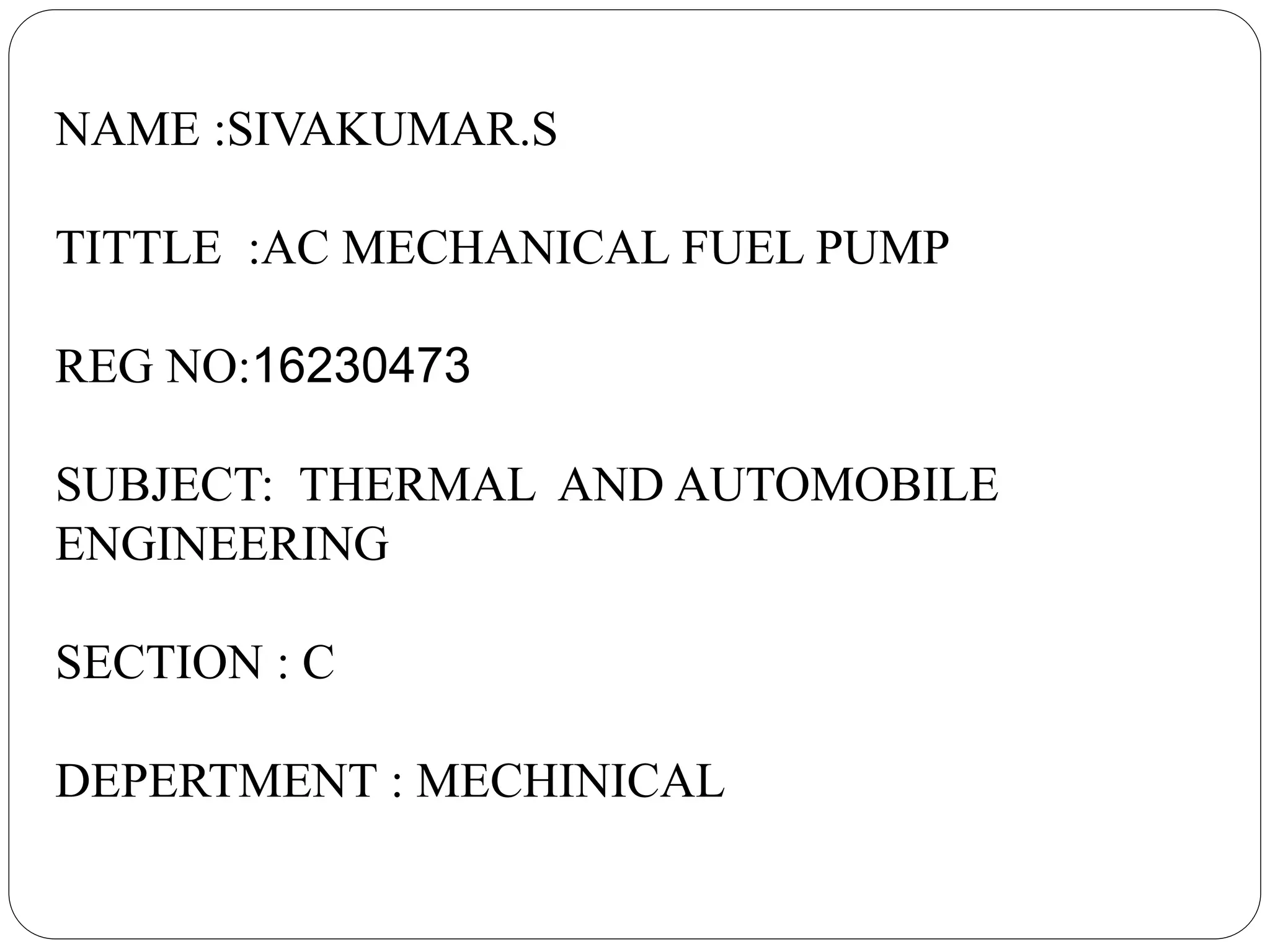 AC MECHANICAL FUEL PUMP BY G.DINESHPIRAN PPT