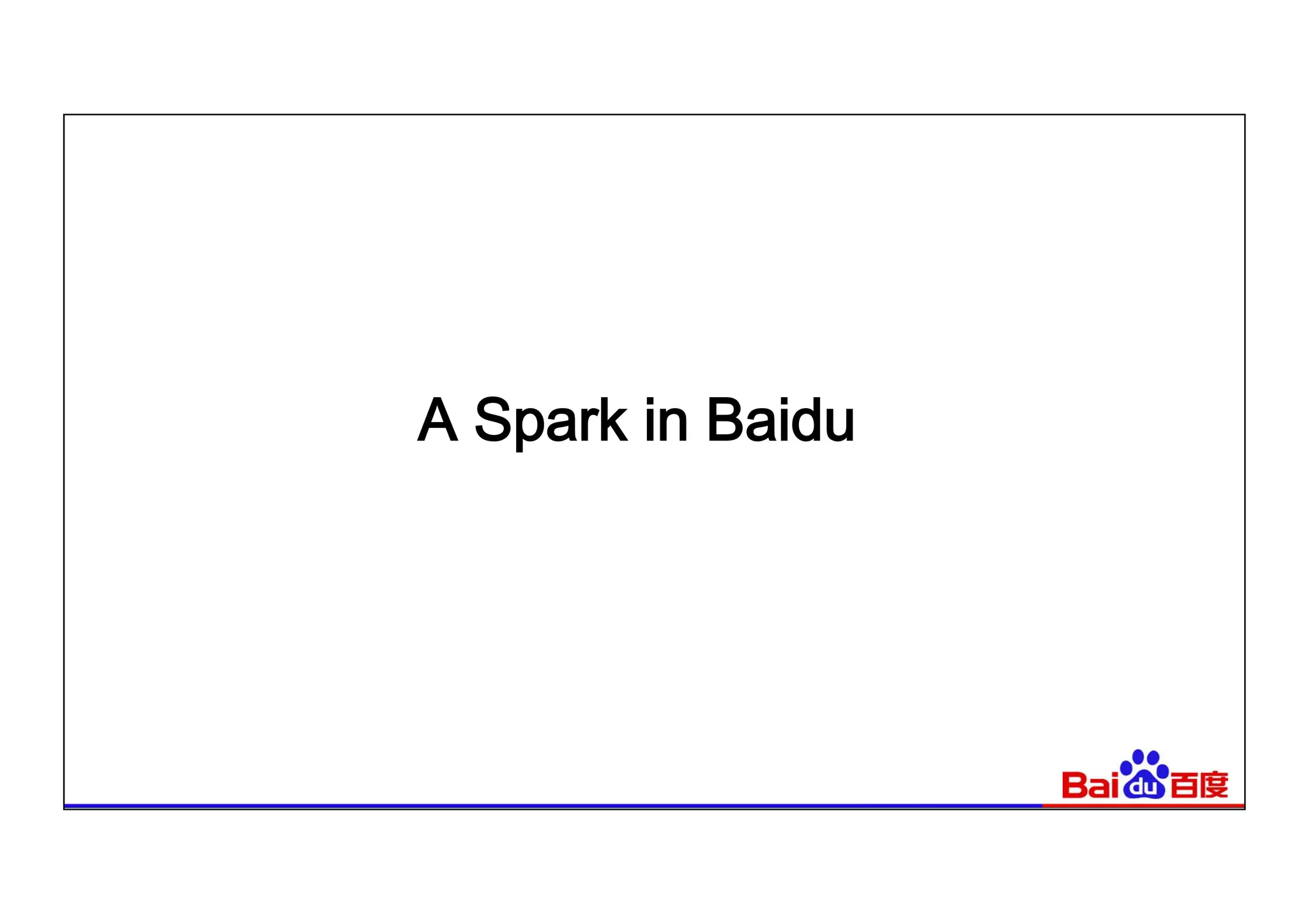 A Spark in Baidu
 