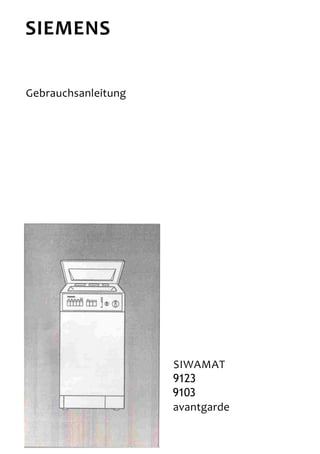 SIEMENS


Gebrauchsanleitung




                     SIWAMAT
                     9123
                     9103
                     avantgarde
 