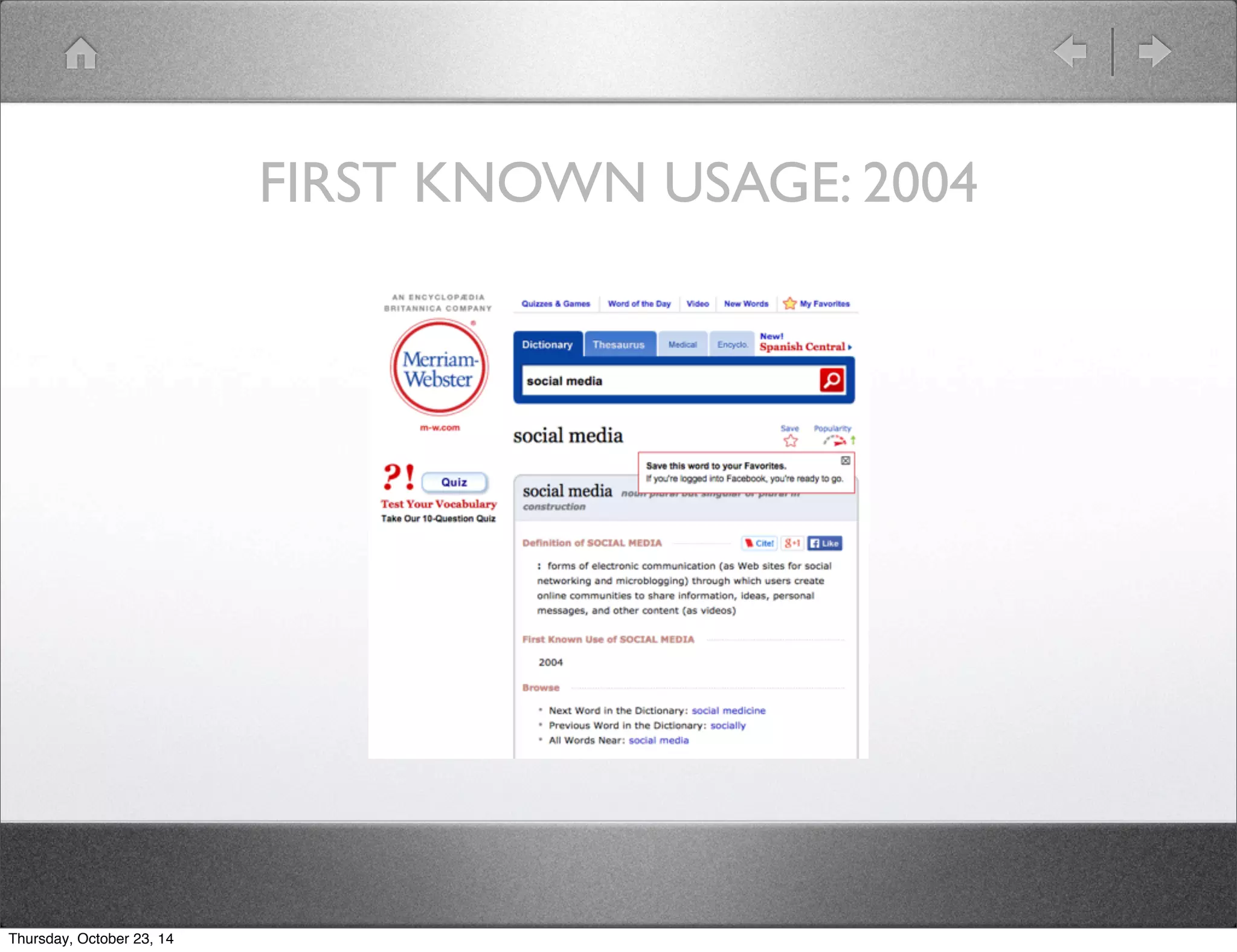 FIRST KNOWN USAGE: 2004 
Thursday, October 23, 14 
 