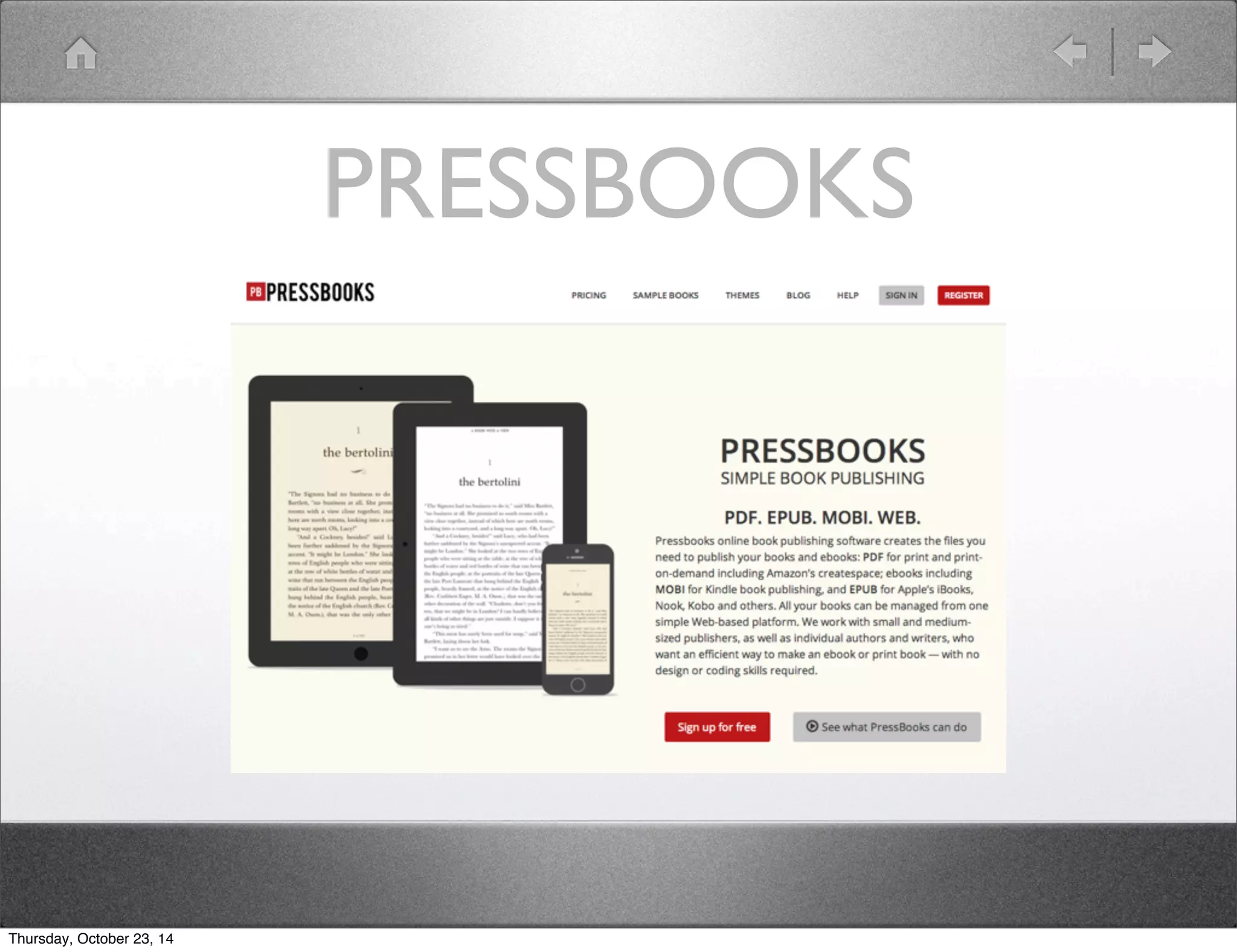 PRESSBOOKS 
Thursday, October 23, 14 
 