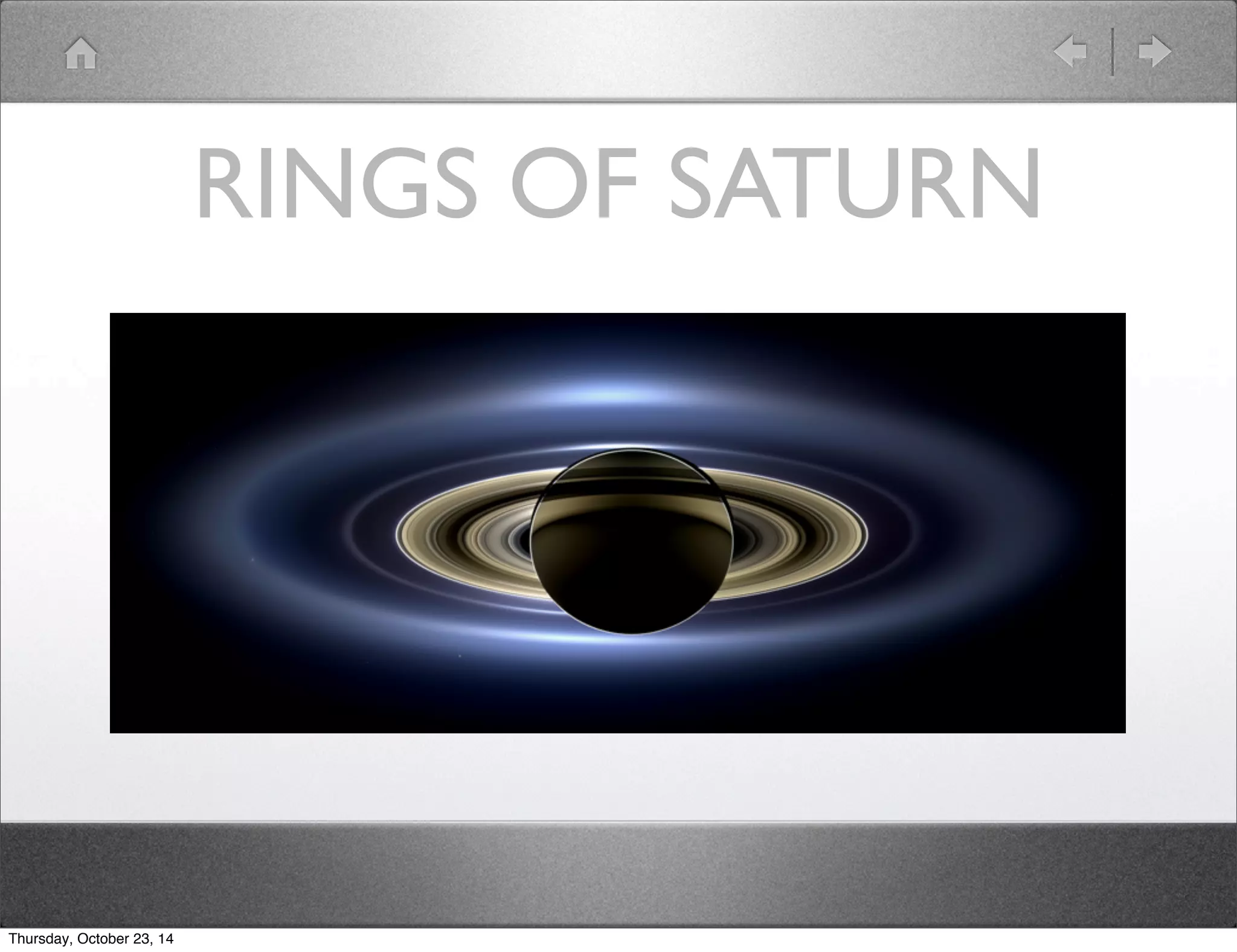 RINGS OF SATURN 
Thursday, October 23, 14 
 